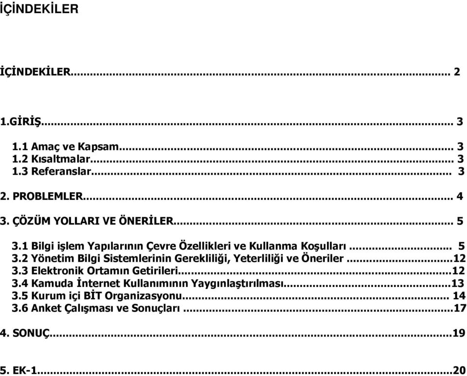 ..12 3.3 Elektronik Ortamın Getirileri...12 3.4 Kamuda Đnternet Kullanımının Yaygınlaştırılması...13 3.