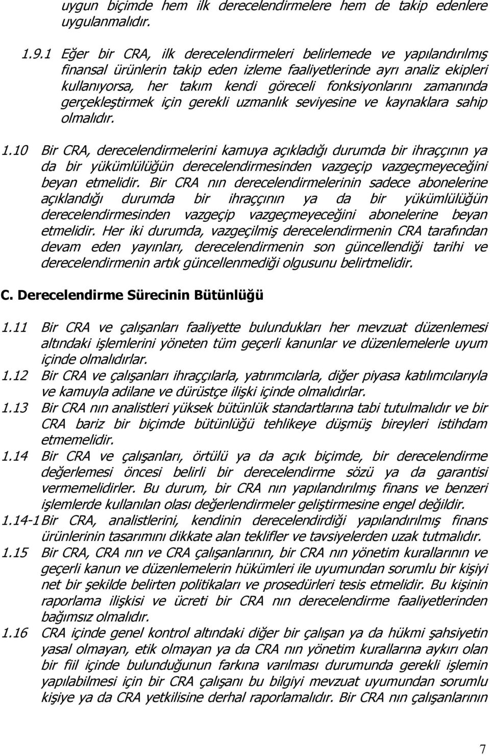 zamanında gerçekleştirmek için gerekli uzmanlık seviyesine ve kaynaklara sahip olmalıdır. 1.