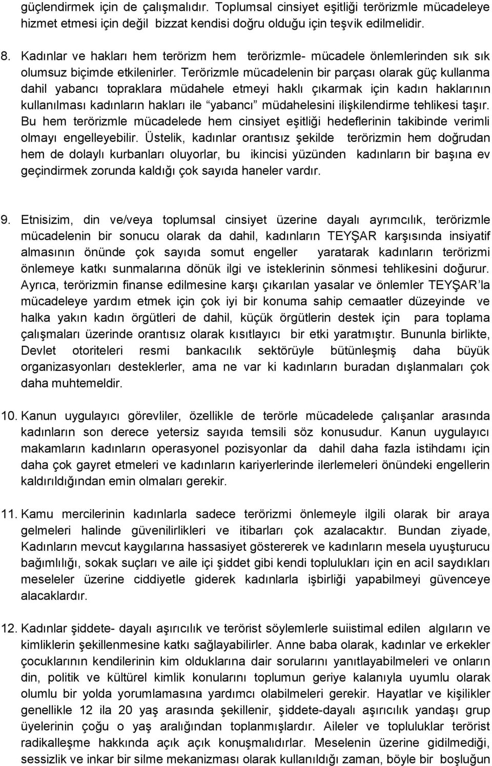 Terörizmle mücadelenin bir parçası olarak güç kullanma dahil yabancı topraklara müdahele etmeyi haklı çıkarmak için kadın haklarının kullanılması kadınların hakları ile yabancı müdahelesini