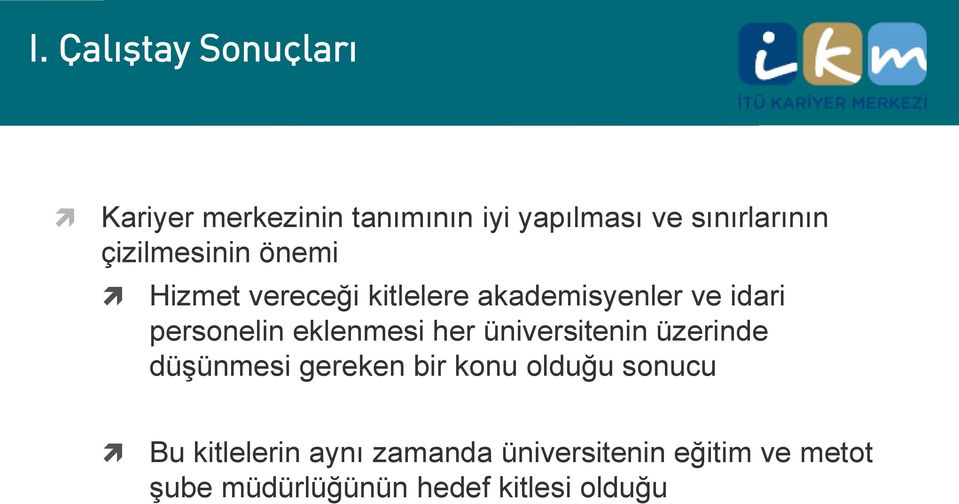 eklenmesi her üniversitenin üzerinde düşünmesi gereken bir konu olduğu sonucu Bu