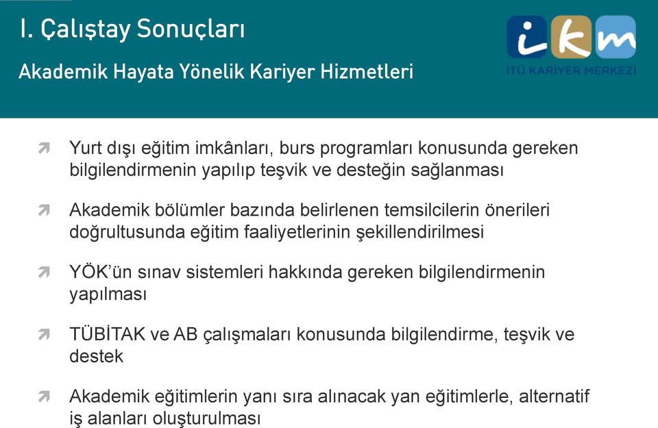 faaliyetlerinin şekillendirilmesi YÖK ün sınav sistemleri hakkında gereken bilgilendirmenin yapılması TÜBİTAK ve AB