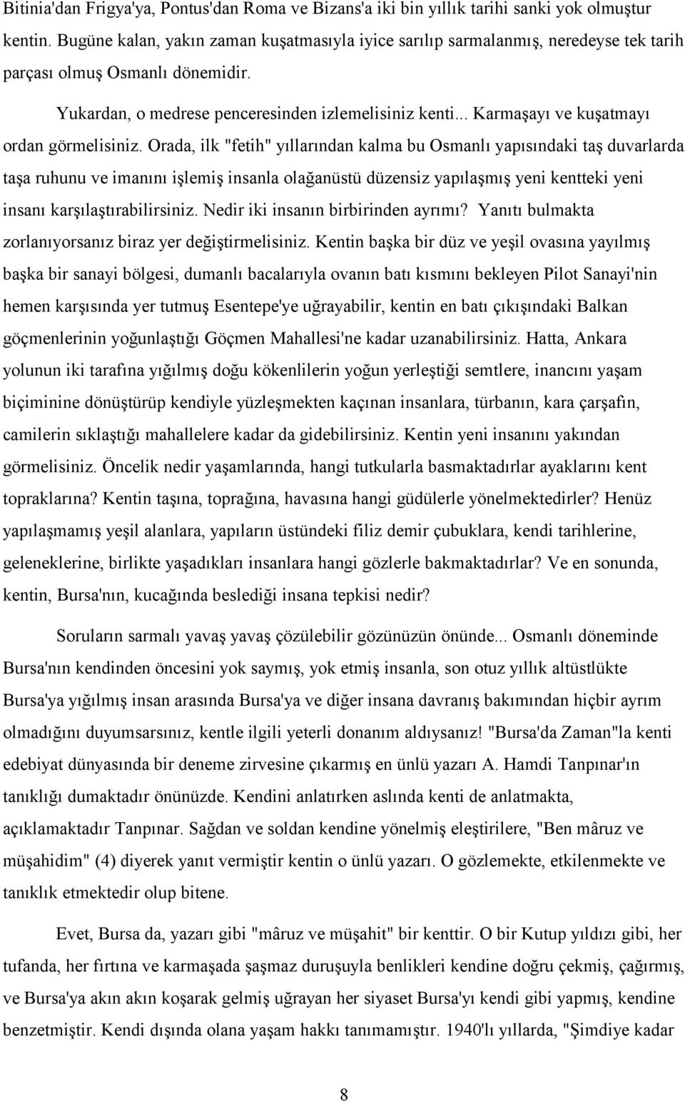 .. Karmaşayı ve kuşatmayı ordan görmelisiniz.