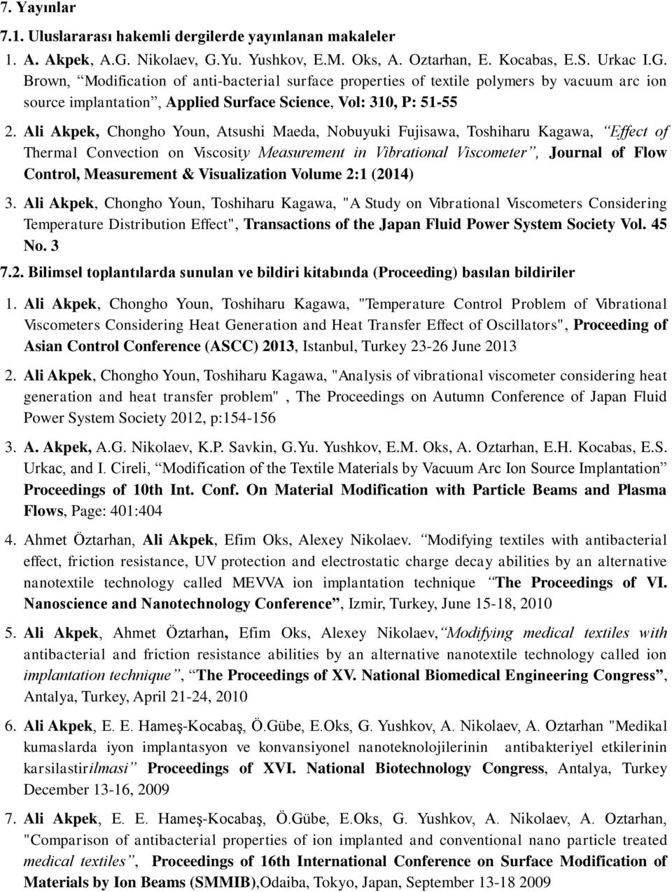 Ali Akpek, Chongho Youn, Atsushi Maeda, Nobuyuki Fujisawa, Toshiharu Kagawa, Effect of Thermal Convection on Viscosity Measurement in Vibrational Viscometer, Journal of Flow Control, Measurement &