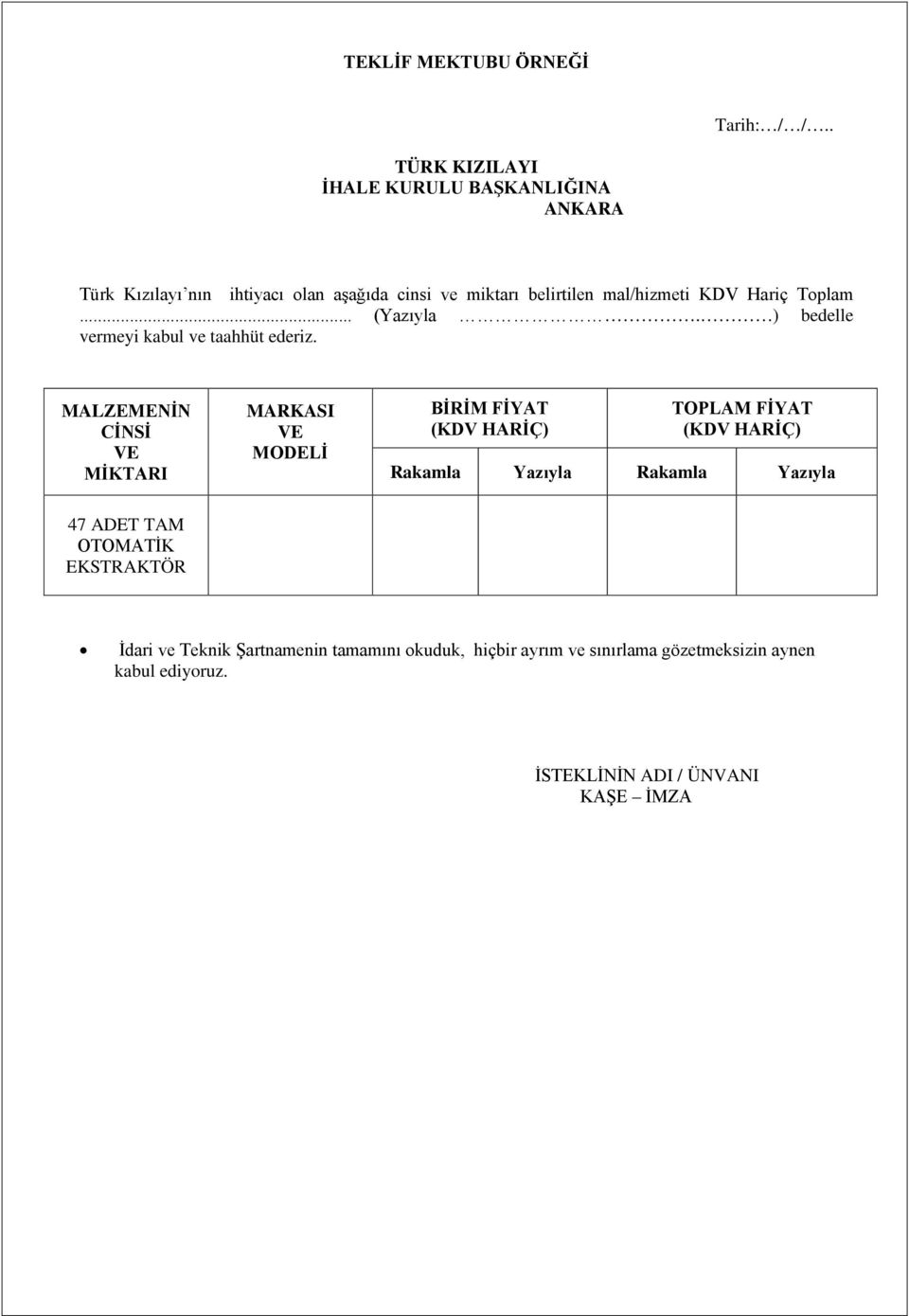 Hariç Toplam... (Yazıyla. ) bedelle vermeyi kabul ve taahhüt ederiz.