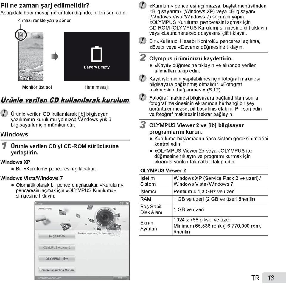 yüklü bilgisayarlar için mümkündür. Windows 1 Ürünle verilen CD'yi CD-ROM sürücüsüne yerleştirin. Windows XP Bir «Kurulum» penceresi açılacaktır.