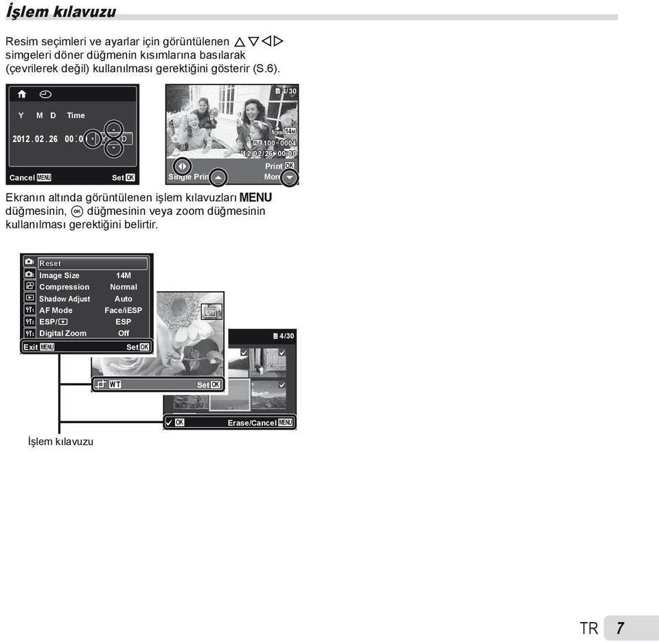 26 00: 00 Y/M/D NORM 14M FILE 100 0004 12/02/26 00:00 Print OK Cancel MENU Set OK Single Print More Ekranın altında görüntülenen işlem kılavuzları m