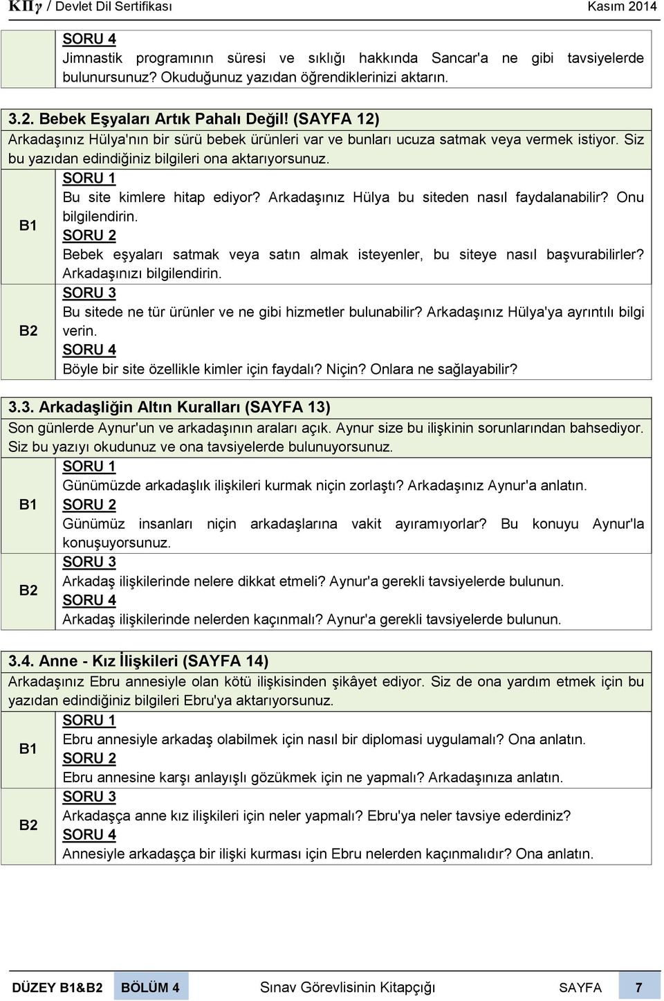 ArkadaĢınız Hülya bu siteden nasıl faydalanabilir? Onu bilgilendirin. Bebek eģyaları satmak veya satın almak isteyenler, bu siteye nasıl baģvurabilirler? ArkadaĢınızı bilgilendirin.