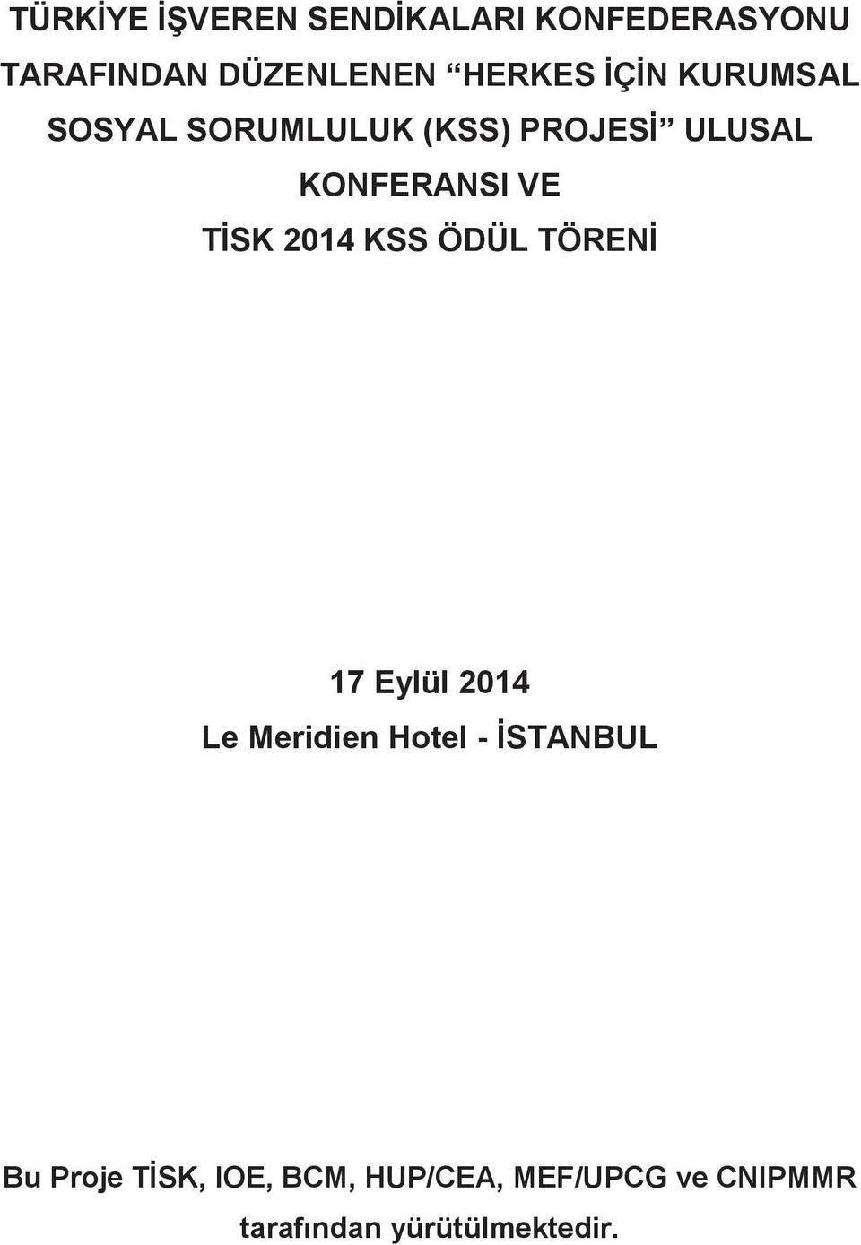 2014 KSS ÖDÜL TÖRENİ 17 Eylül 2014 Le Meridien Hotel - İSTANBUL Bu Proje