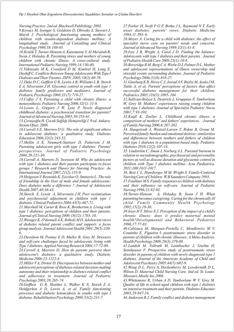 Journal of Consulting and Clinical Psychology 1990;58:189-95. 10.Krulik T, Turner-Henson A, Kanematsu Y, Al-Ma'aitah R, Swan J, Holaday B.