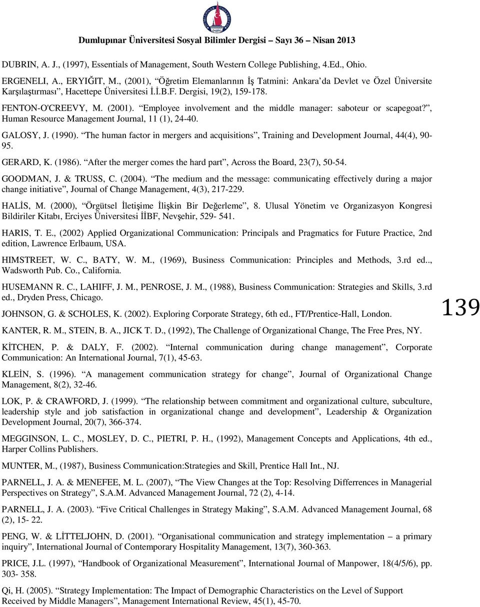 , Human Resource Management Journal, 11 (1), 24-40. GALOSY, J. (1990). The human factor in mergers and acquisitions, Training and Development Journal, 44(4), 90-95. GERARD, K. (1986).