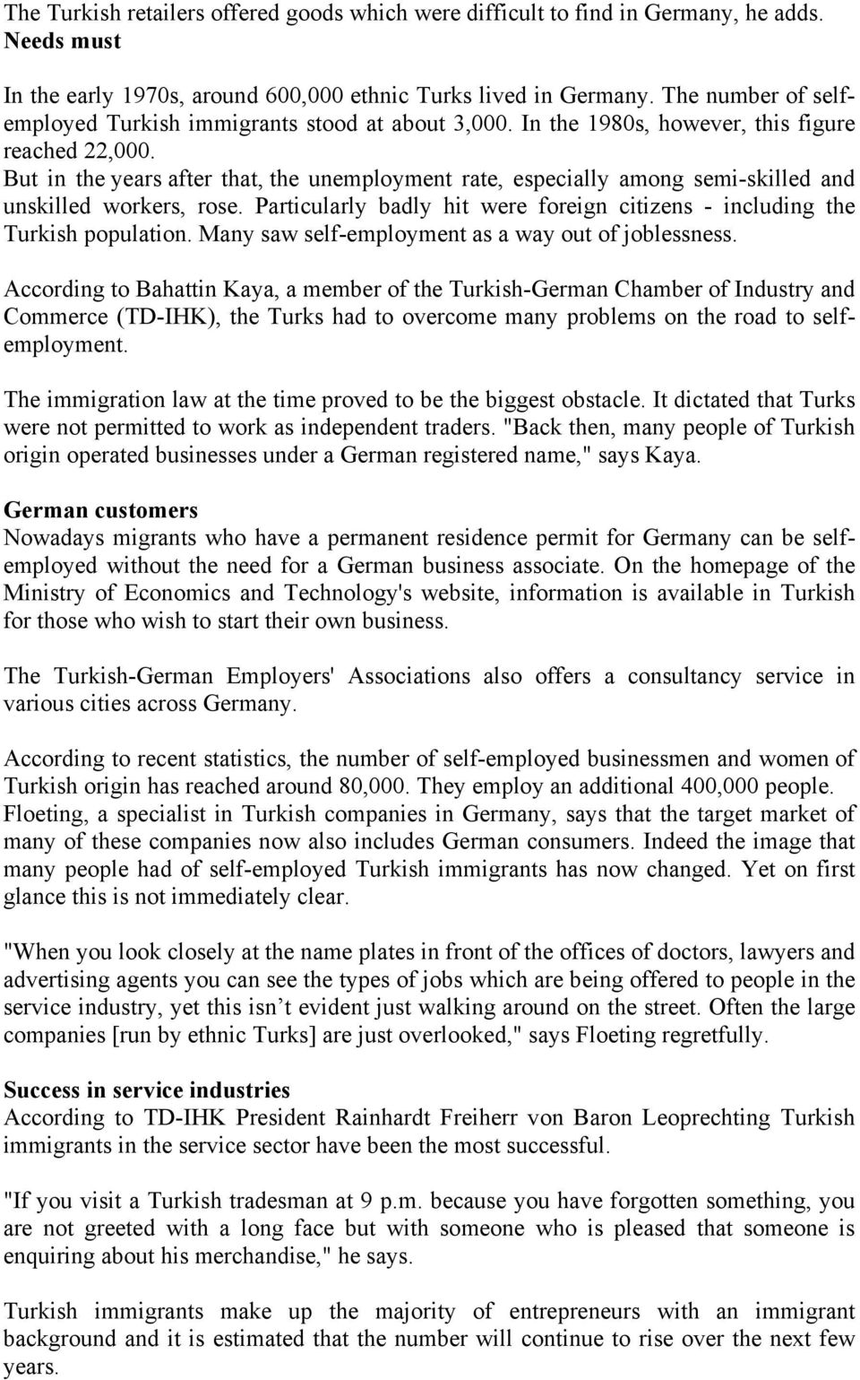 But in the years after that, the unemployment rate, especially among semi-skilled and unskilled workers, rose. Particularly badly hit were foreign citizens - including the Turkish population.