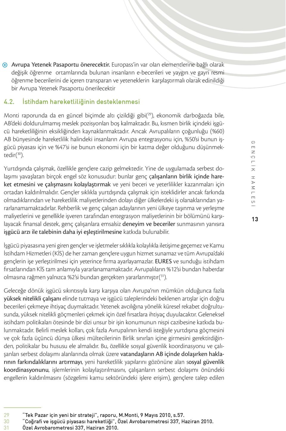 karşılaştırmalı olarak edinildiği bir Avrupa Yetenek Pasaportu önerilecektir 4.2.