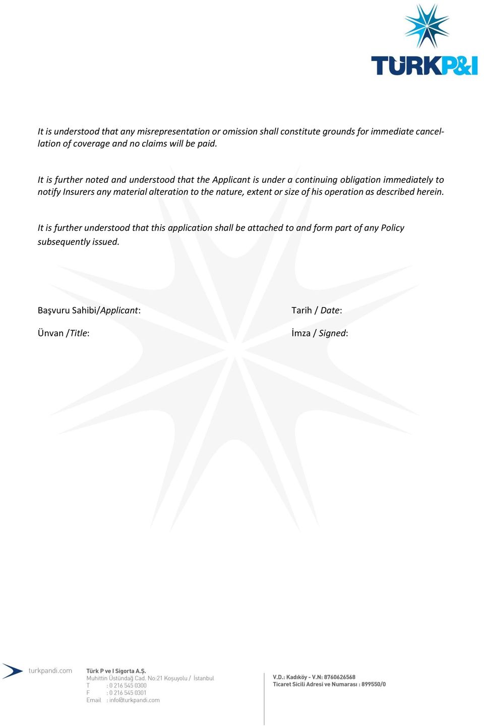 It is further noted and understood that the Applicant is under a continuing obligation immediately to notify Insurers any material