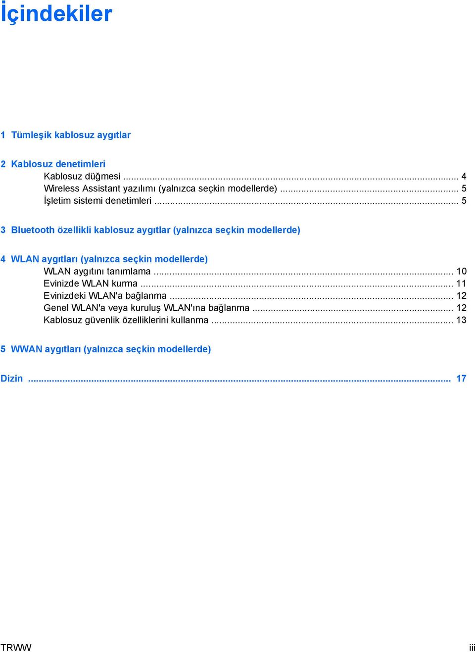 .. 5 3 Bluetooth özellikli kablosuz aygıtlar (yalnızca seçkin modellerde) 4 WLAN aygıtları (yalnızca seçkin modellerde) WLAN aygıtını