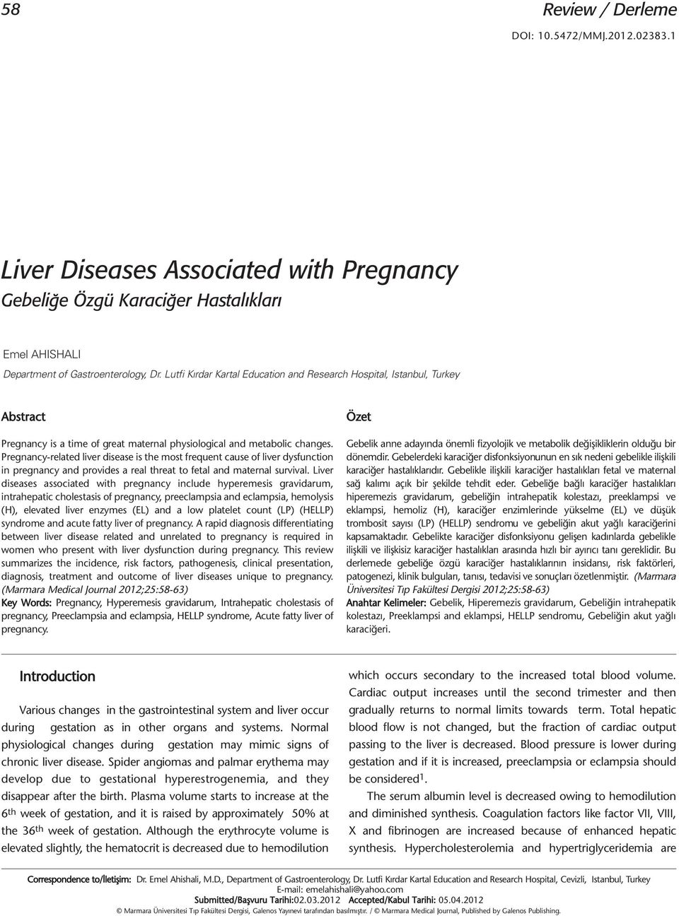 Pregnancy-related liver disease is the most frequent cause of liver dysfunction in pregnancy and provides a real threat to fetal and maternal survival.