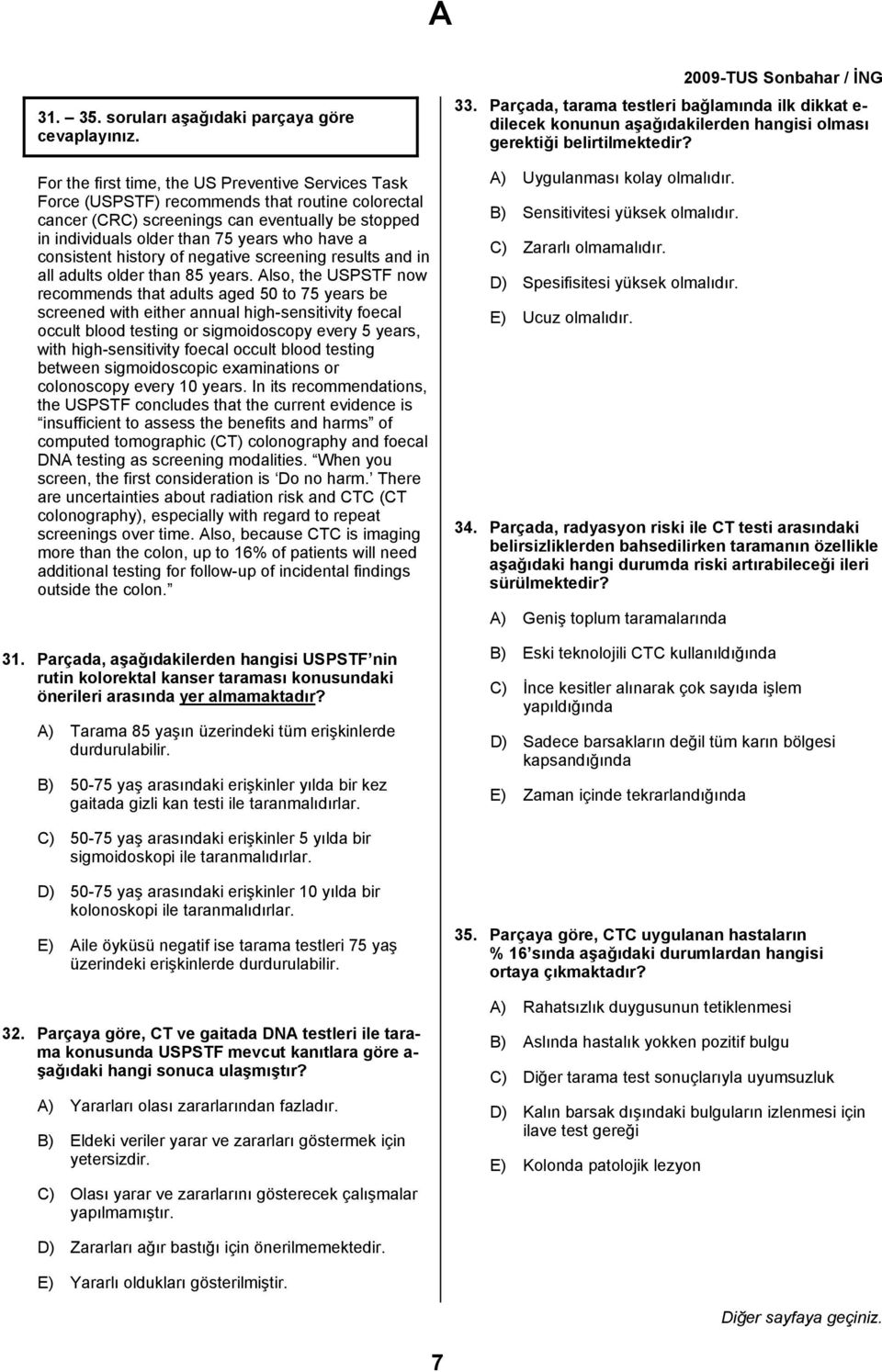 older than 75 years who have a consistent history of negative screening results and in all adults older than 85 years.