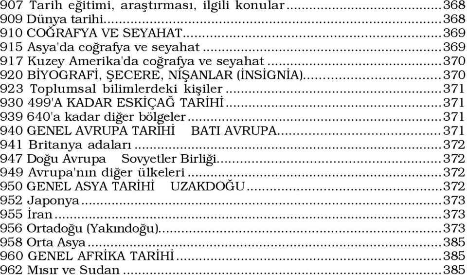 ..371 930 499'A KADAR ESKÜ AÚ TARÜHÜ...371 939 640'a kadar diûer bšlgeler...371 940 GENEL AVRUPA TARÜHÜ BATI AVRUPA...371 941 Britanya adalarý.