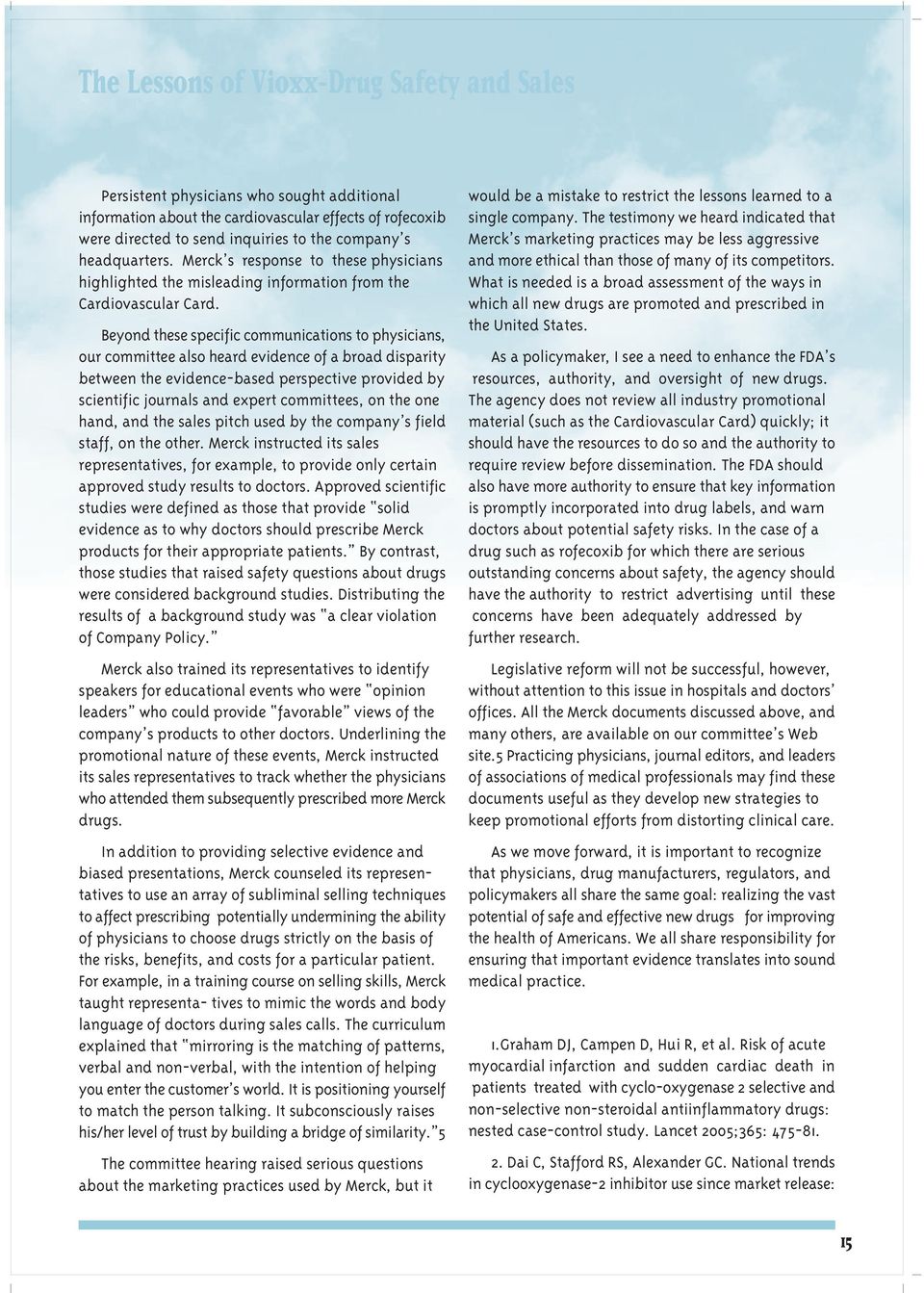 Beyond these specific communications to physicians, our committee also heard evidence of a broad disparity between the evidence-based perspective provided by scientific journals and expert