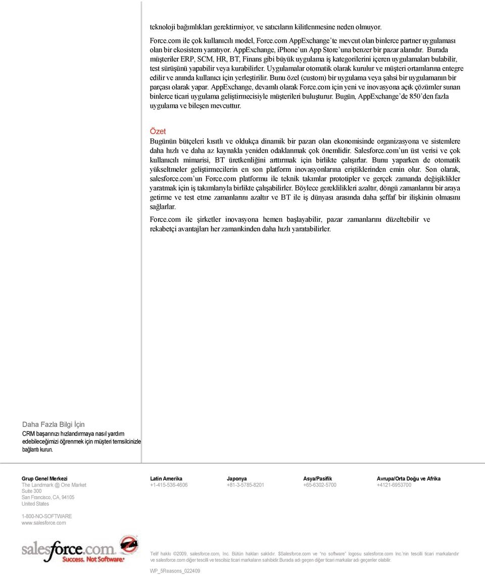 Burada müşteriler ERP, SCM, HR, BT, Finans gibi büyük uygulama iş kategorilerini içeren uygulamaları bulabilir, test sürüşünü yapabilir veya kurabilirler.