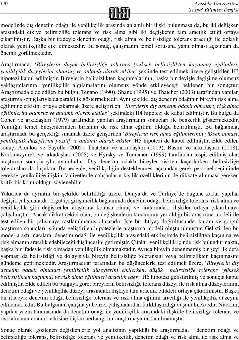 Bu sonuç, çalışmanın temel sorusuna yanıt olması açısından da önemli görülmektedir.