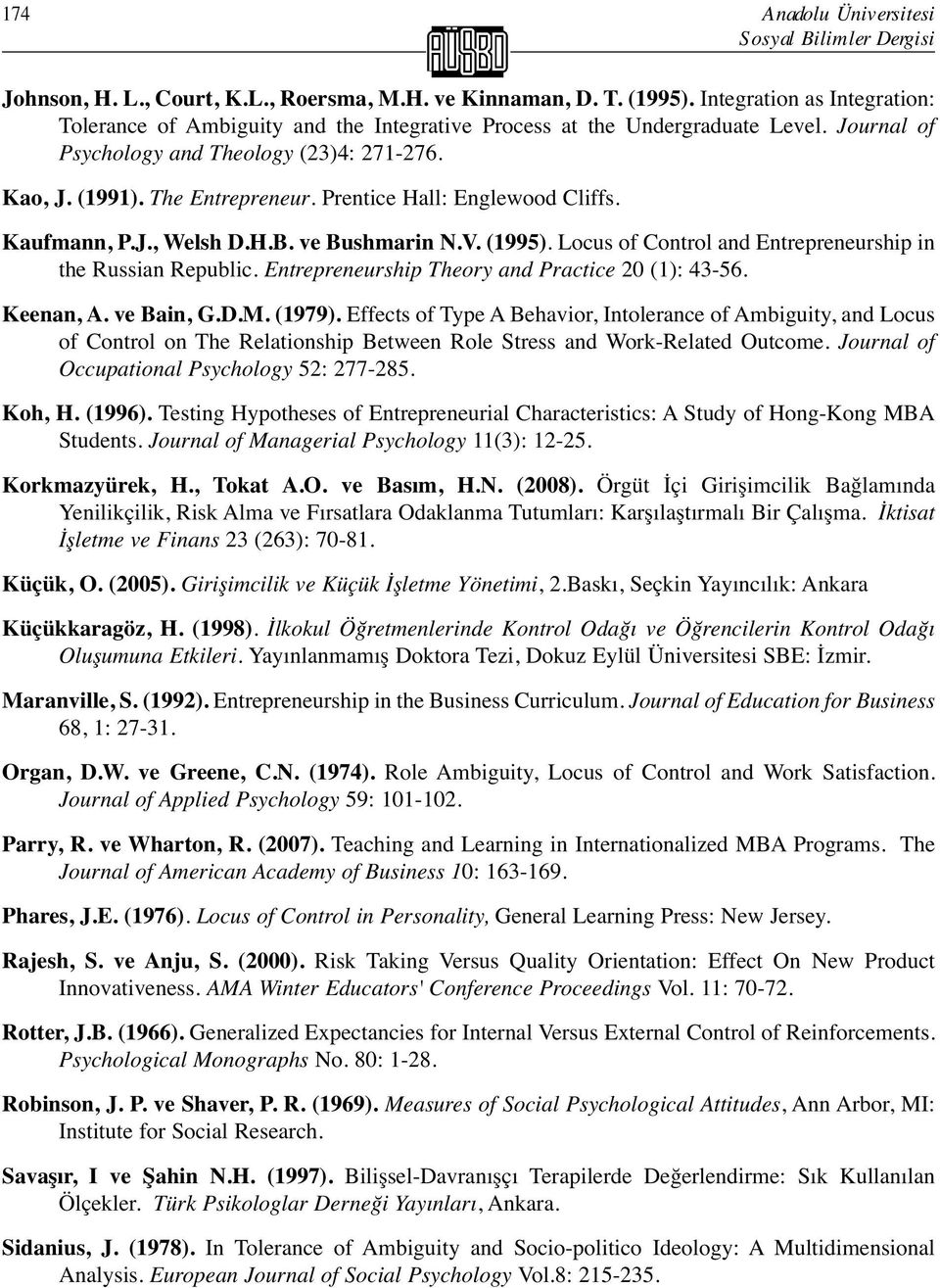 Prentice Hall: Englewood Cliffs. Kaufmann, P.J., Welsh D.H.B. ve Bushmarin N.V. (1995). Locus of Control and Entrepreneurship in the Russian Republic.