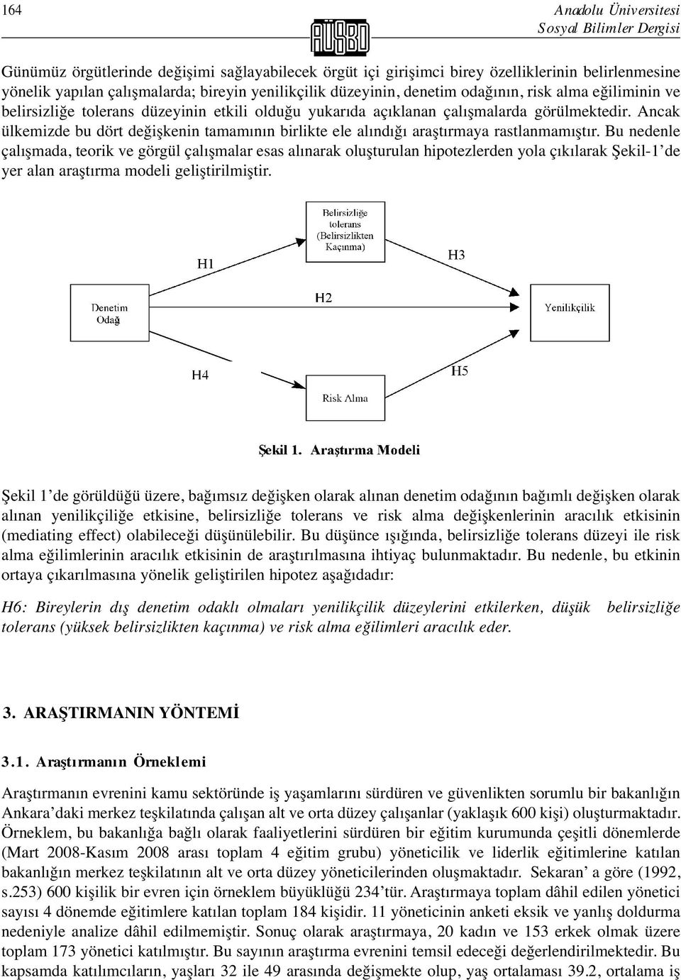 Ancak ülkemizde bu dört değişkenin tamamının birlikte ele alındığı araştırmaya rastlanmamıştır.