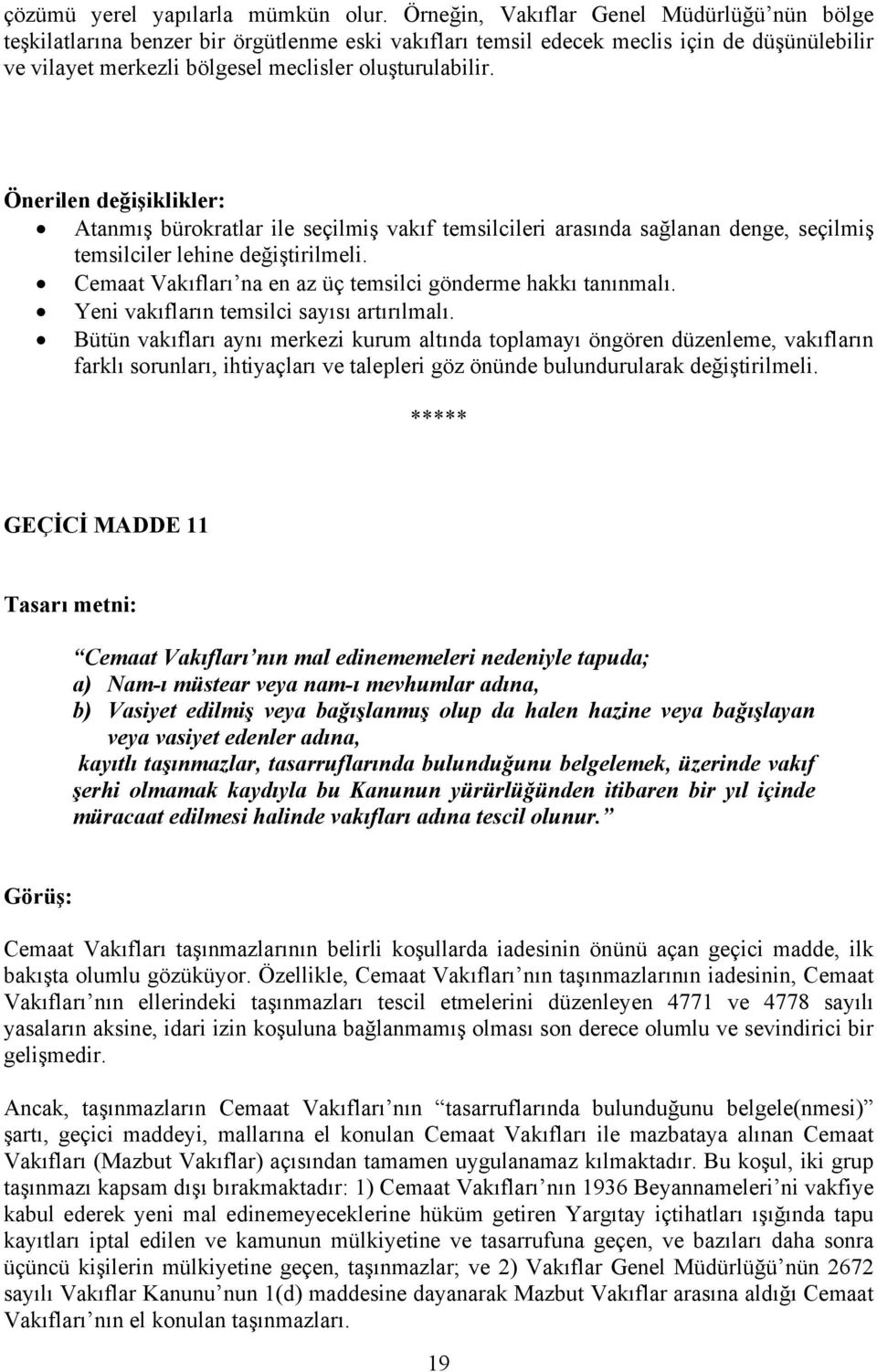 Önerilen değişiklikler: Atanmış bürokratlar ile seçilmiş vakıf temsilcileri arasında sağlanan denge, seçilmiş temsilciler lehine değiştirilmeli.