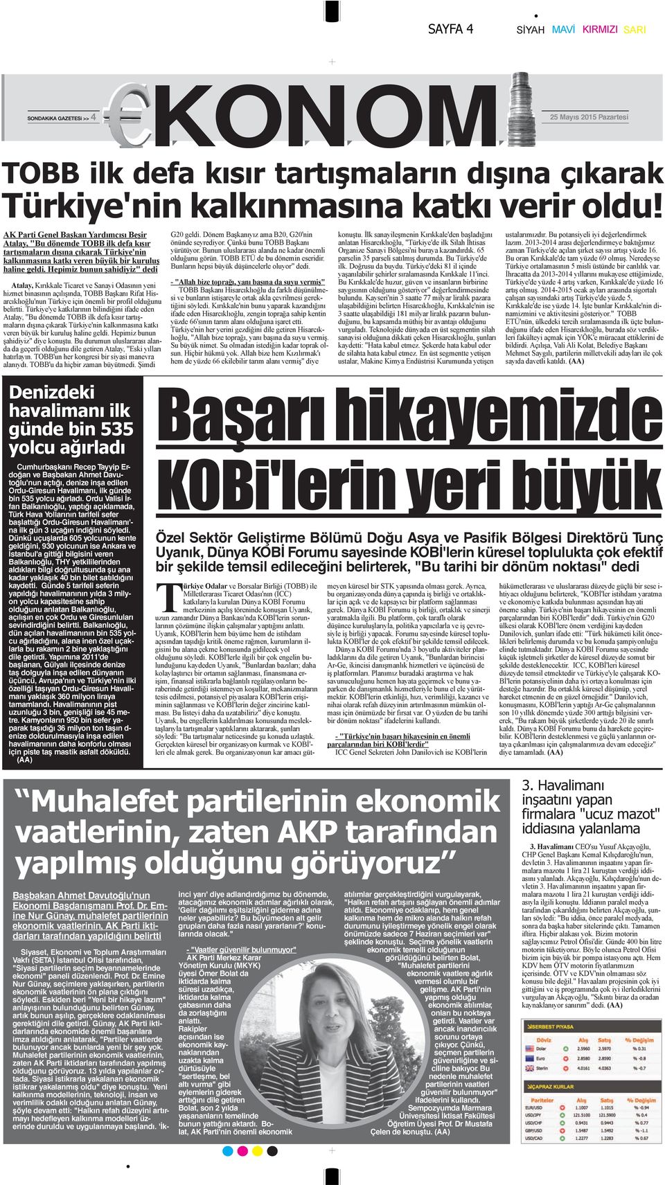 Hepimiz bunun şahidiyiz" dedi Atalay, Kırıkkale Ticaret ve Sanayi Odasının yeni hizmet binasının açılışında, TOBB Başkanı Rifat Hisarcıklıoğlu'nun Türkiye için önemli bir profil olduğunu belirtti.