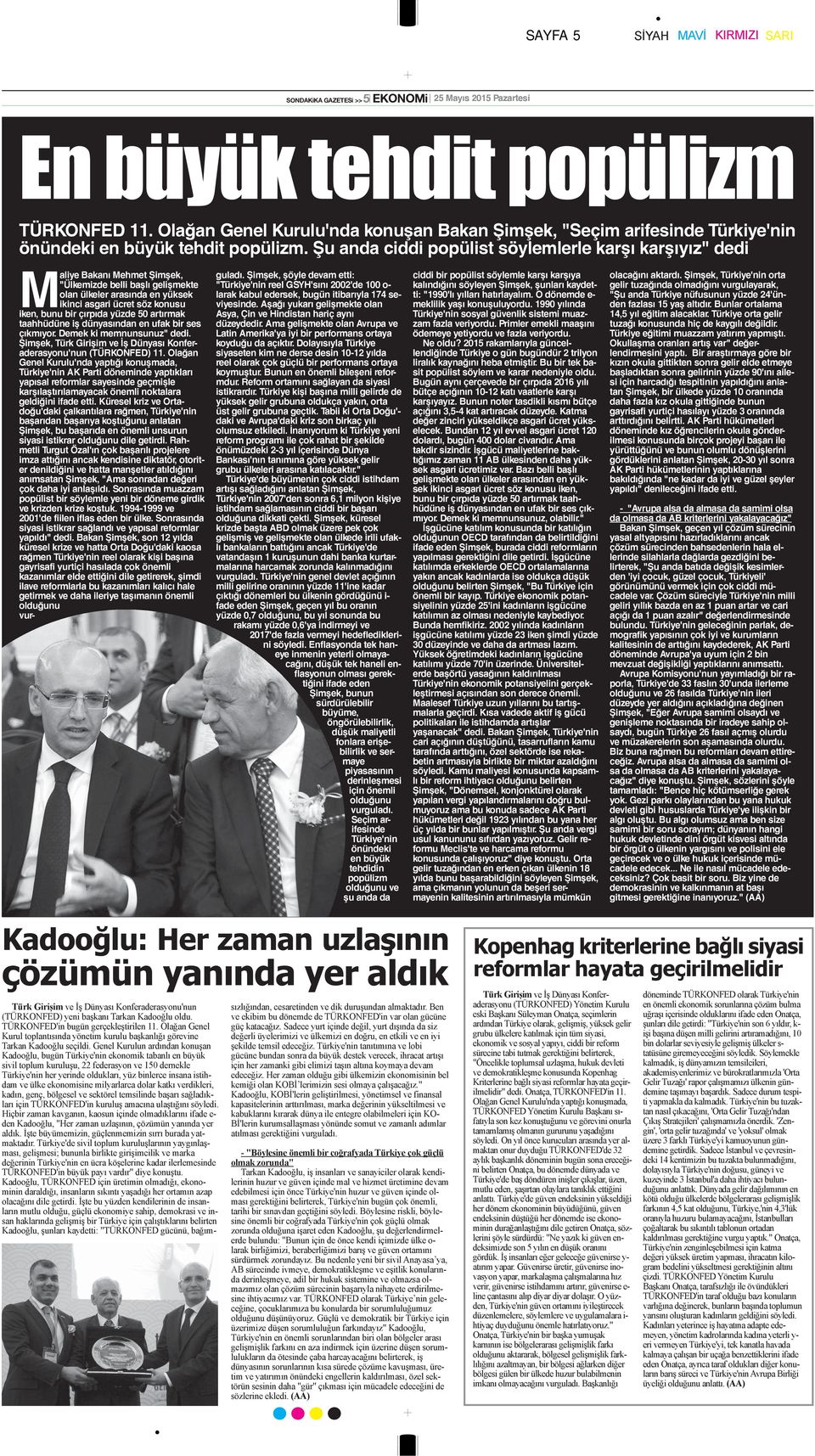 Şu anda ciddi popülist söylemlerle karşı karşıyız" dedi Maliye Bakanı Mehmet Şimşek, "Ülkemizde belli başlı gelişmekte olan ülkeler arasında en yüksek ikinci asgari ücret söz konusu iken, bunu bir