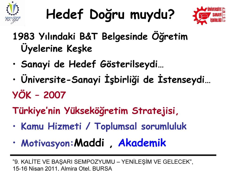 Hedef Gösterilseydi Üniversite-Sanayi İşbirliği de İstenseydi