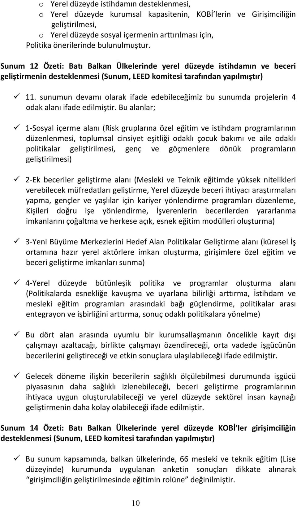 sunumun devamı olarak ifade edebileceğimiz bu sunumda projelerin 4 odak alanı ifade edilmiştir.