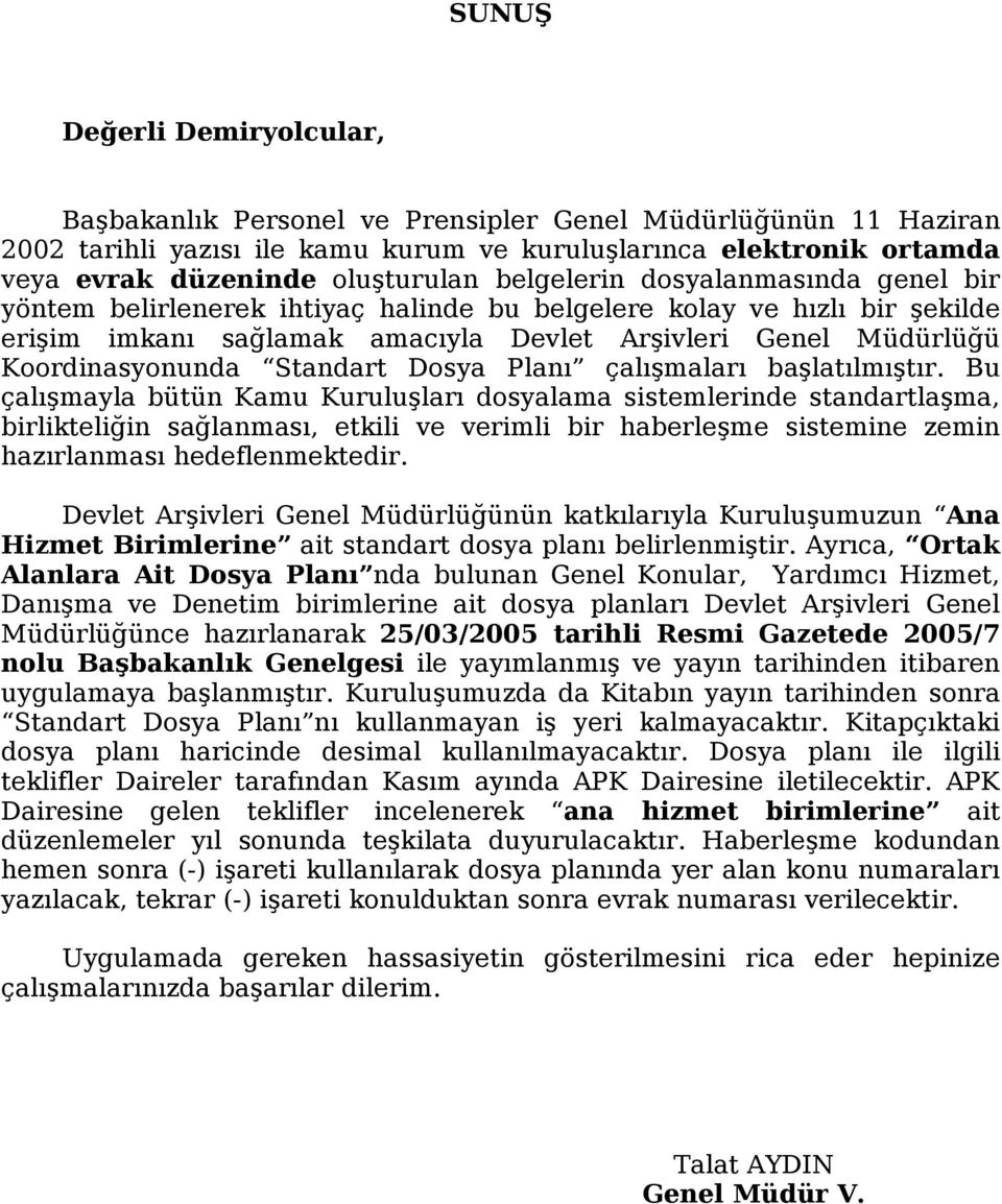 Standart Dosya Planı çalışmaları başlatılmıştır.