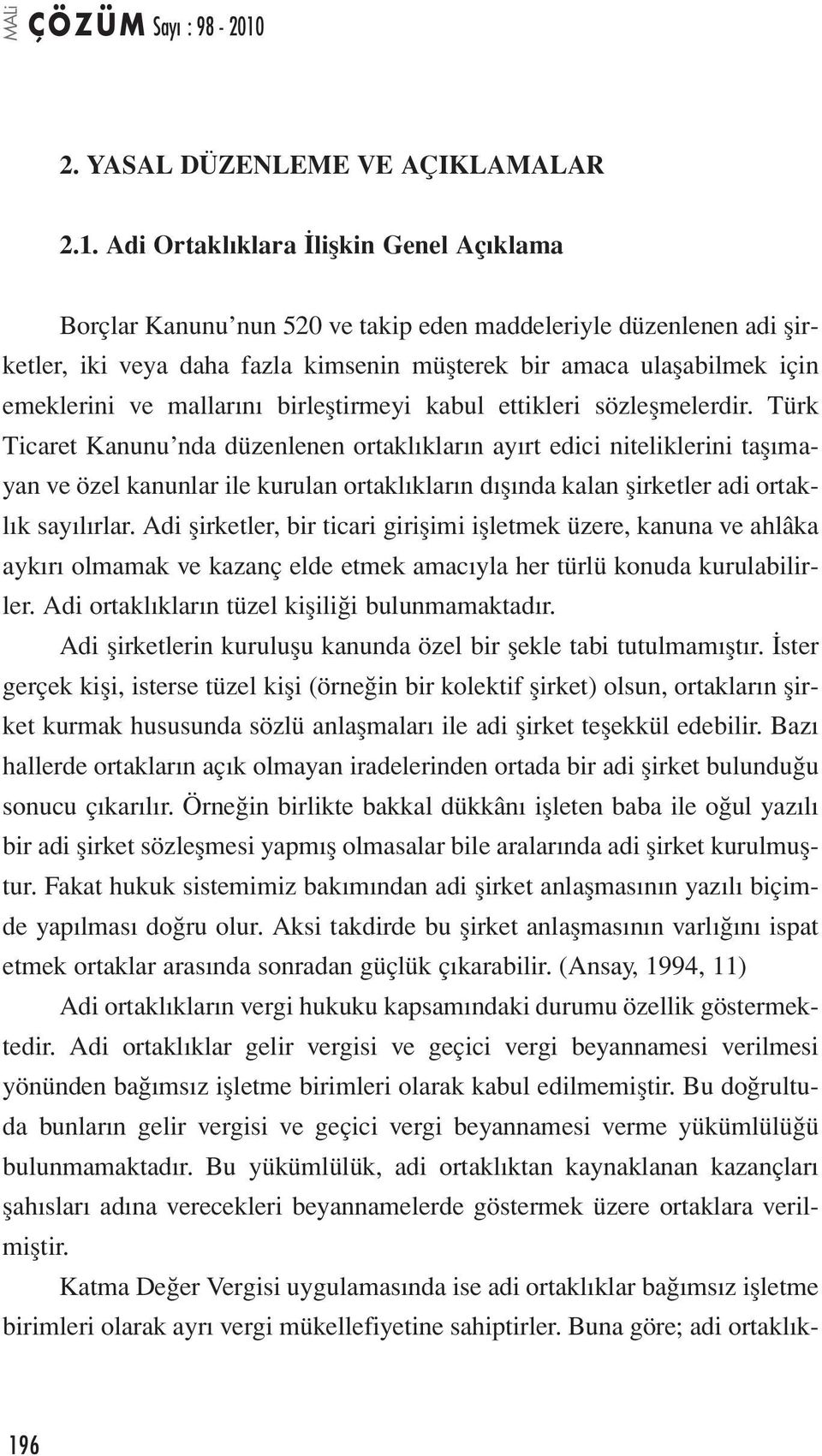 mallarını birleştirmeyi kabul ettikleri sözleşmelerdir.