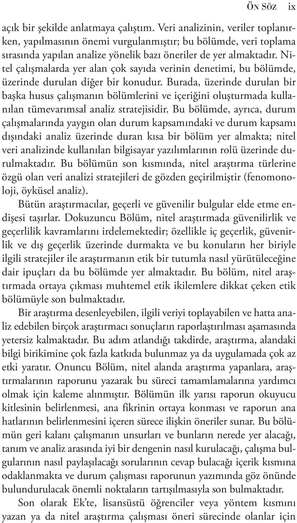 Nitel çalışmalarda yer alan çok sayıda verinin denetimi, bu bölümde, üzerinde durulan diğer bir konudur.