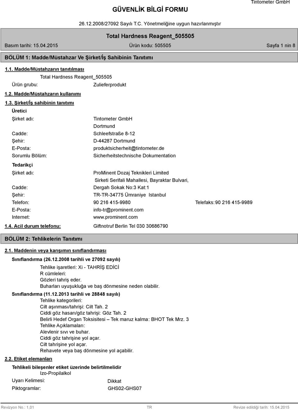 Acil durum telefonu: Dortmund Schleefstraße 8-12 D-44287 Dortmund produktsicherheit@tintometer.