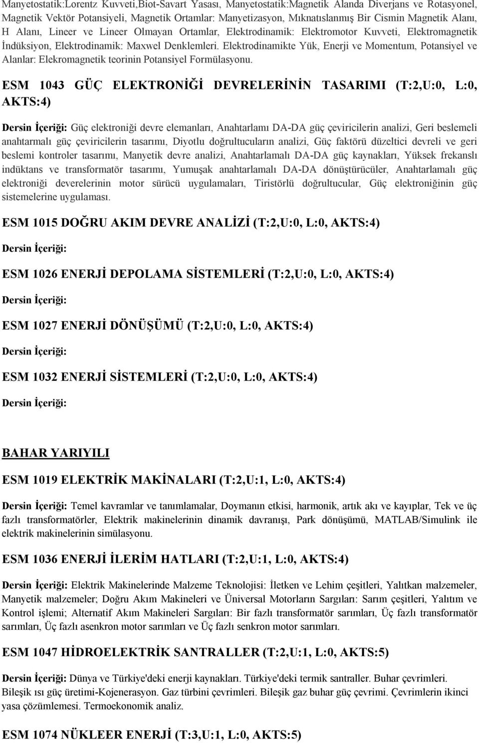 Elektrodinamikte Yük, Enerji ve Momentum, Potansiyel ve Alanlar: Elekromagnetik teorinin Potansiyel Formülasyonu.