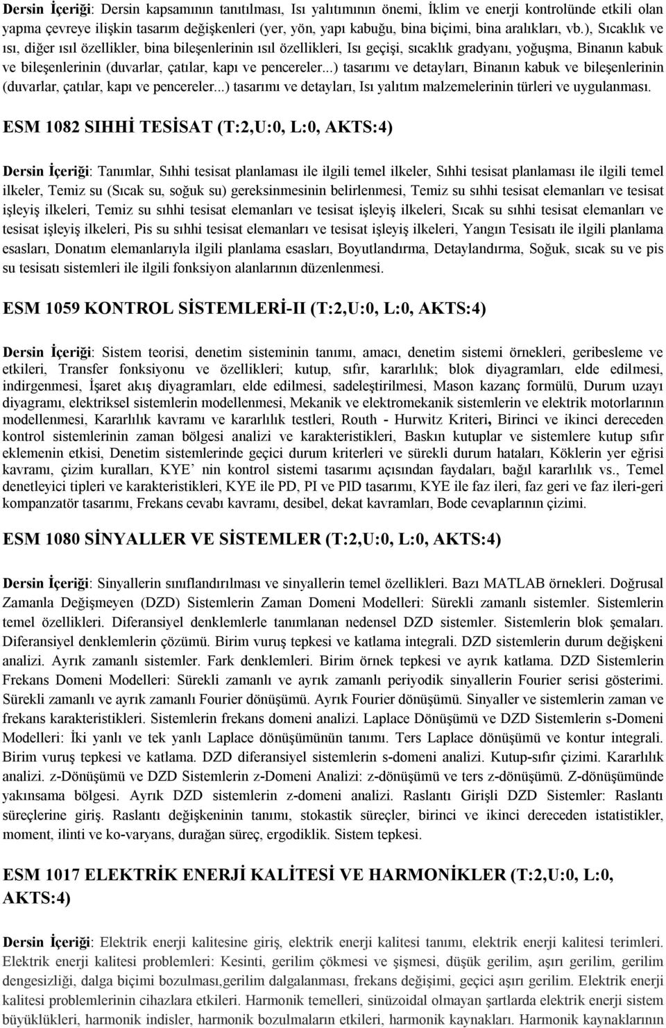 ), Sıcaklık ve ısı, diğer ısıl özellikler, bina bileşenlerinin ısıl özellikleri, Isı geçişi, sıcaklık gradyanı, yoğuşma, Binanın kabuk ve bileşenlerinin (duvarlar, çatılar, kapı ve pencereler.