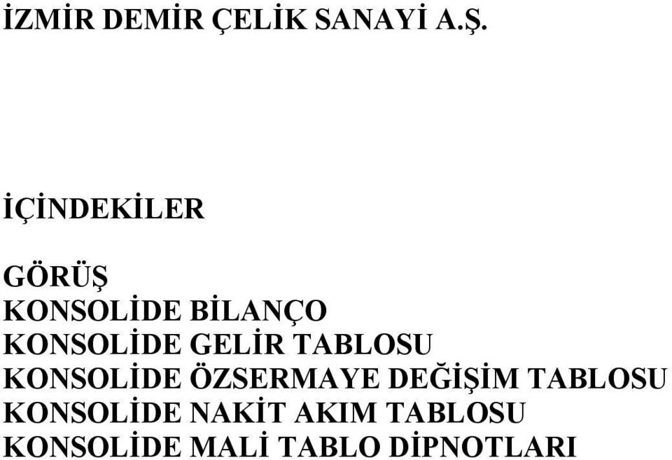 GELİR TABLOSU KONSOLİDE ÖZSERMAYE DEĞİŞİM