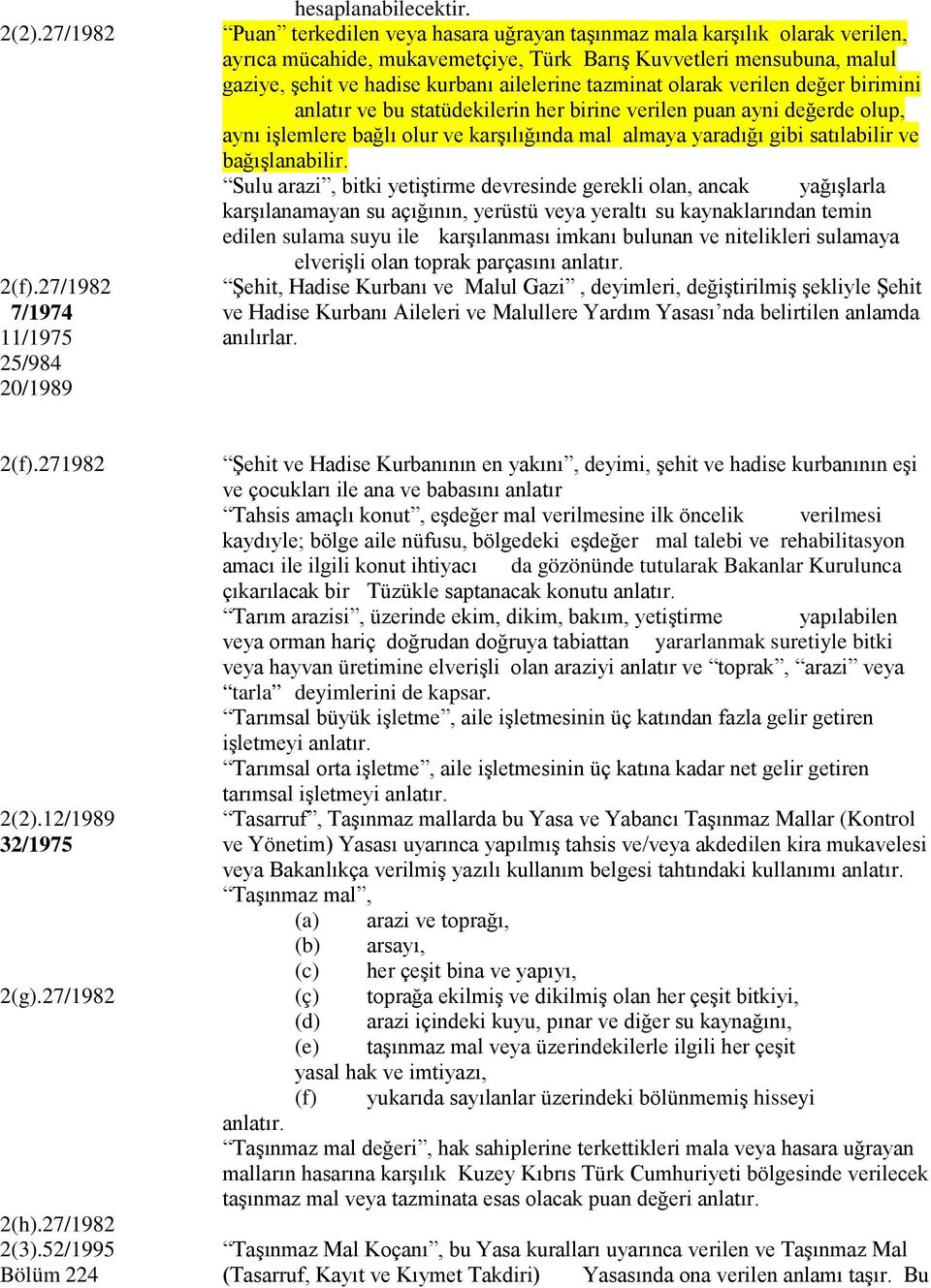 tazminat olarak verilen değer birimini anlatır ve bu statüdekilerin her birine verilen puan ayni değerde olup, aynı işlemlere bağlı olur ve karşılığında mal almaya yaradığı gibi satılabilir ve