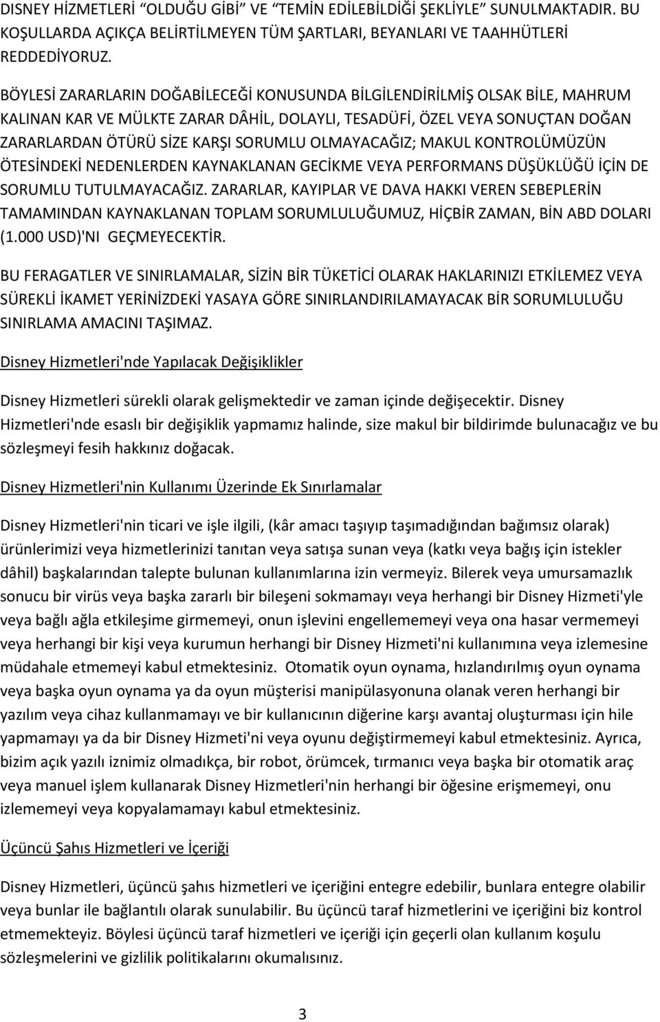 OLMAYACAĞIZ; MAKUL KONTROLÜMÜZÜN ÖTESİNDEKİ NEDENLERDEN KAYNAKLANAN GECİKME VEYA PERFORMANS DÜŞÜKLÜĞÜ İÇİN DE SORUMLU TUTULMAYACAĞIZ.