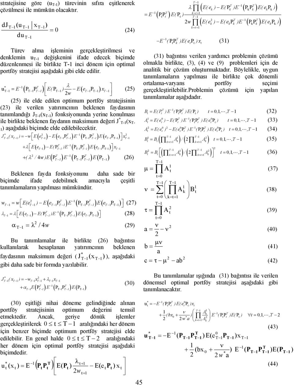 ( λ ( u E P P E( P E e P x w (5 (5 ile elde edile opimum porföy sraejisii ( ile verile yaırımcıı beklee faydasıı aımladığı J - (x - foksiyouda yerie koulması ile birlike beklee faydaı maksimum değeri