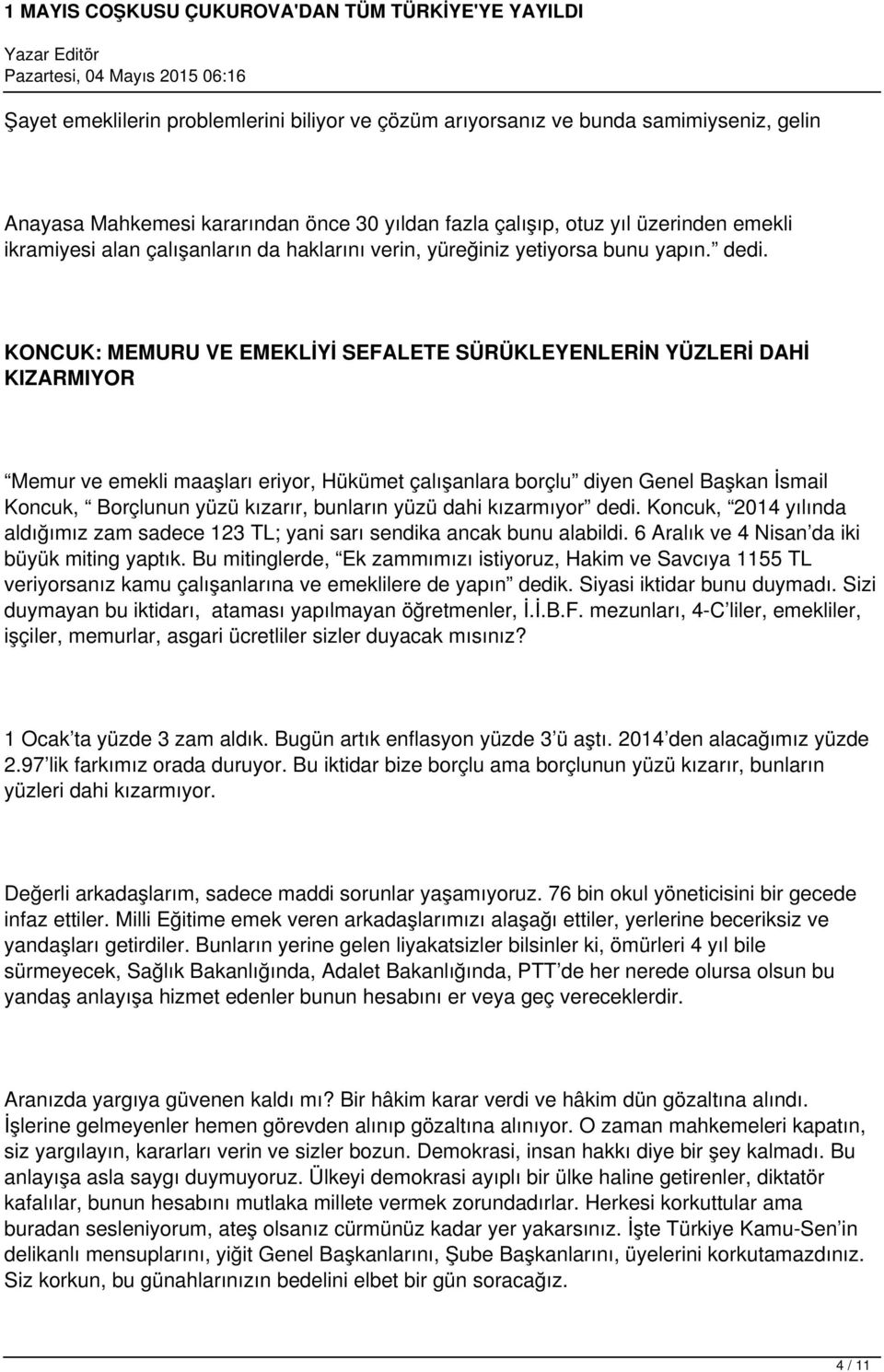 KONCUK: MEMURU VE EMEKLİYİ SEFALETE SÜRÜKLEYENLERİN YÜZLERİ DAHİ KIZARMIYOR Memur ve emekli maaşları eriyor, Hükümet çalışanlara borçlu diyen Genel Başkan İsmail Koncuk, Borçlunun yüzü kızarır,