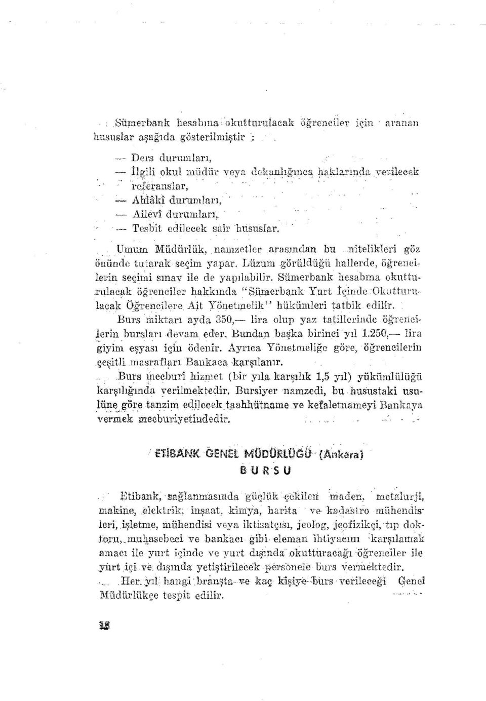 Lüzum görüldüğii lutllerde, üğr"ı!eilerin seçimi sınav ile de yapılabilir.