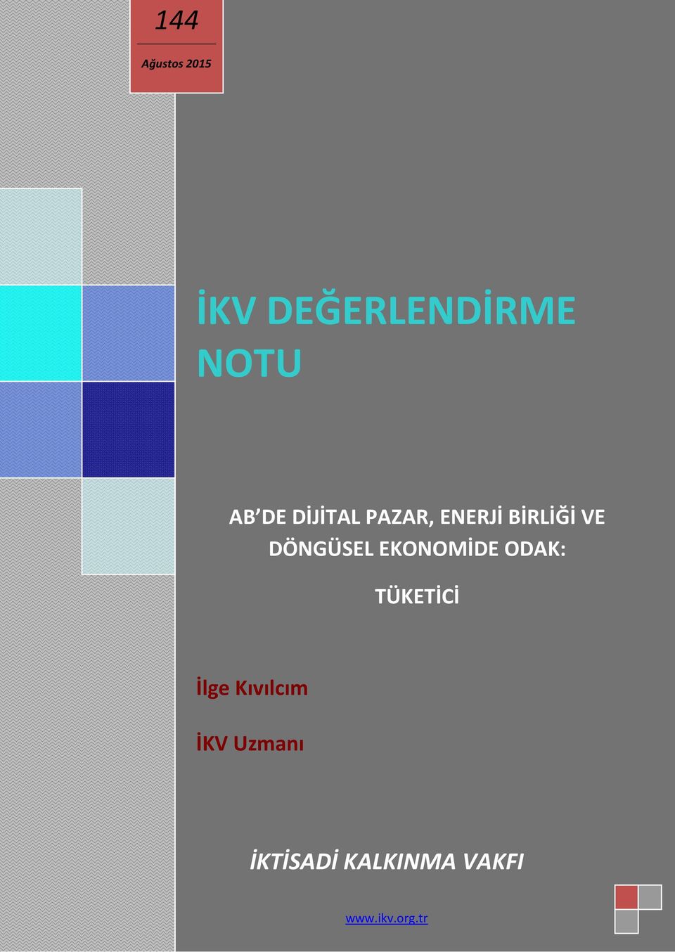 EKONOMİDE ODAK: TÜKETİCİ İlge Kıvılcım İKV