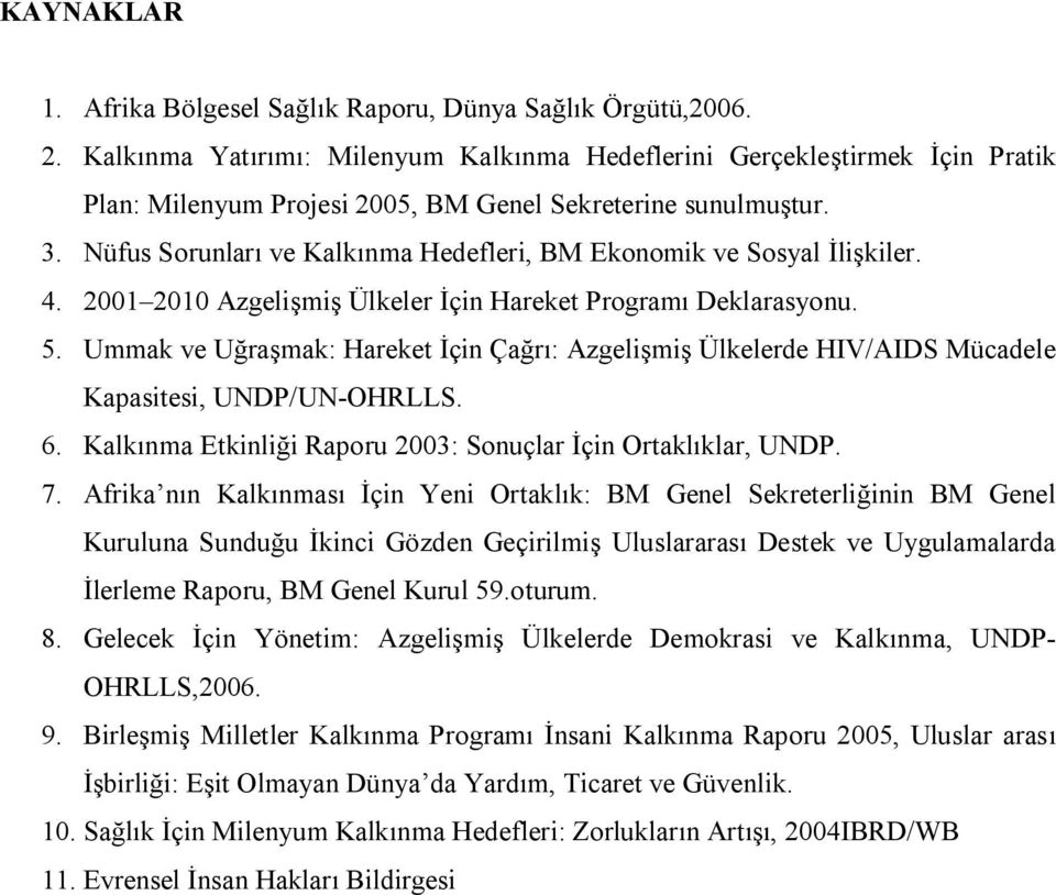 Nüfus Sorunları ve Kalkınma Hedefleri, BM Ekonomik ve Sosyal İlişkiler. 4. 2001 2010 Azgelişmiş Ülkeler İçin Hareket Programı Deklarasyonu. 5.