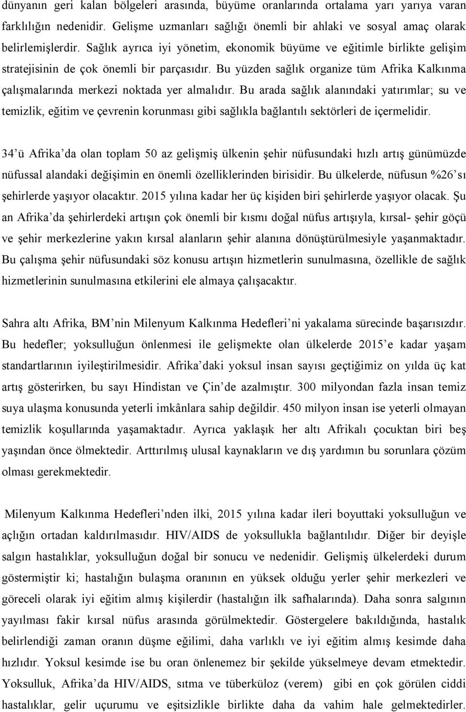 Bu yüzden sağlık organize tüm Afrika Kalkınma çalışmalarında merkezi noktada yer almalıdır.