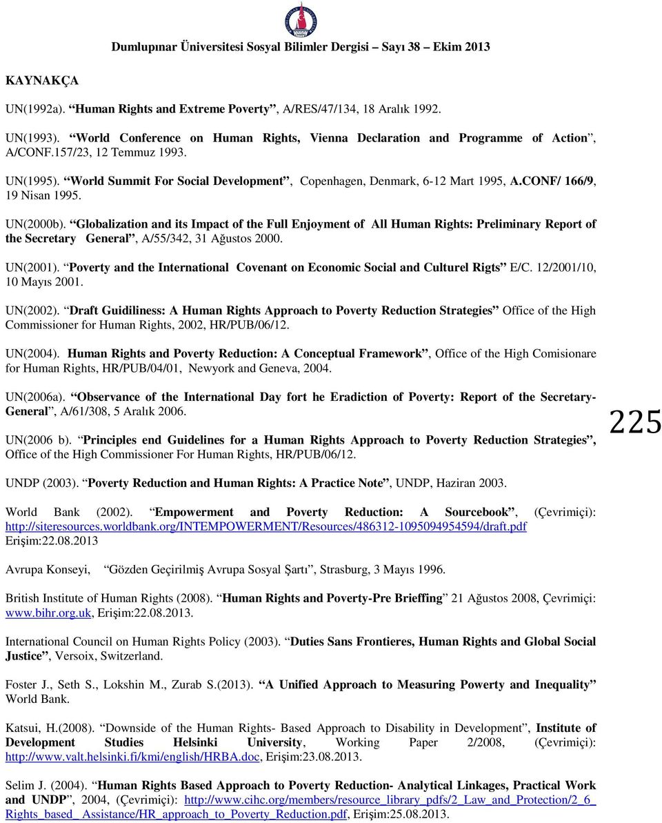 Globalization and its Impact of the Full Enjoyment of All Human Rights: Preliminary Report of the Secretary General, A/55/342, 31 Ağustos 2000. UN(2001).