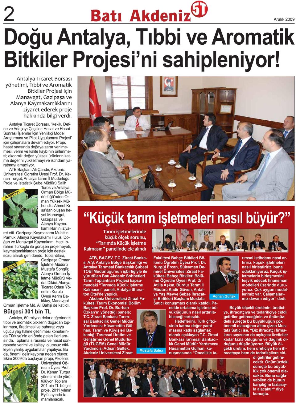 Antalya Ticaret Borsası, Kekik, Defne ve Adaçayı Çeşitleri Hasat ve Hasat Sonrası İşlemler İçin Yenilikçi Model Araştırması ve Pilot Uygulaması Projesi için çalışmalara devam ediyor.