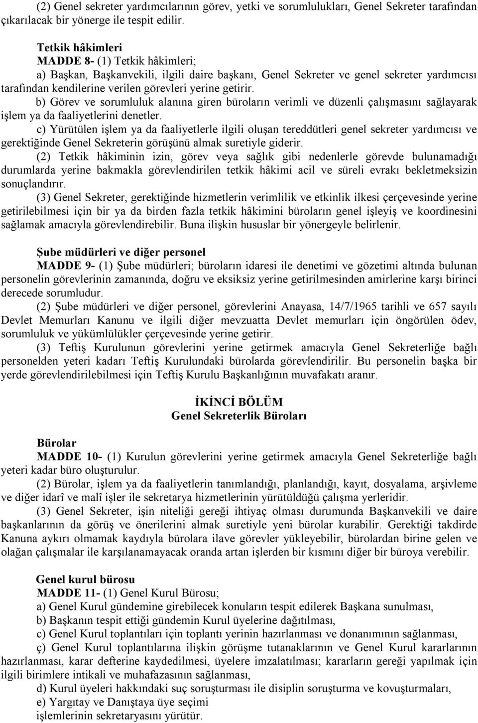 b) Görev ve sorumluluk alanına giren büroların verimli ve düzenli çalışmasını sağlayarak işlem ya da faaliyetlerini denetler.