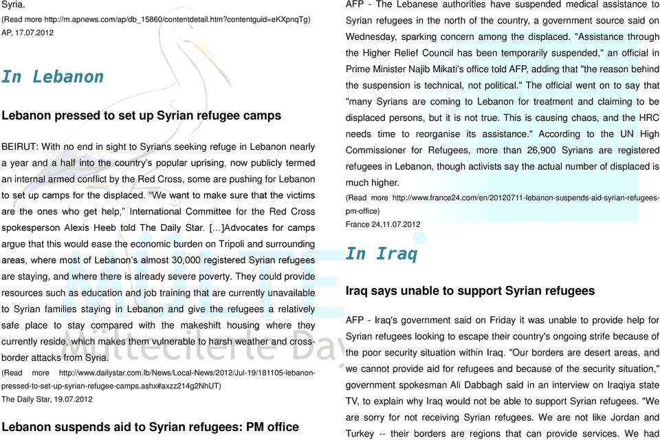 publicly termed an internal armed conflict by the Red Cross, some are pushing for Lebanon to set up camps for the displaced.